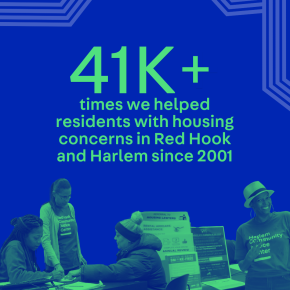 Graphic stat reading “41,000 times we helped residents with housing concerns in Red Hook and Harlem since 2001”