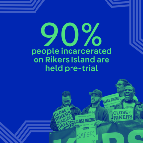 Graphic stat reading “90% of people incarcerated on Rikers Island are held pre-trial”