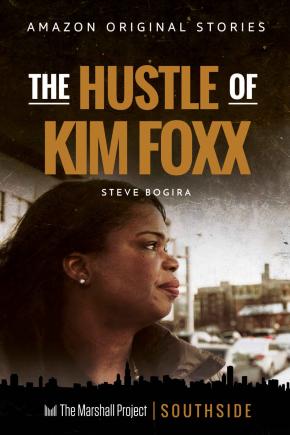 Hustle of Kim Foxx Marshall Project