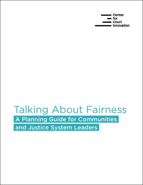 Talking about Fairness: A Planning Guide for Communities and Justice System Leaders