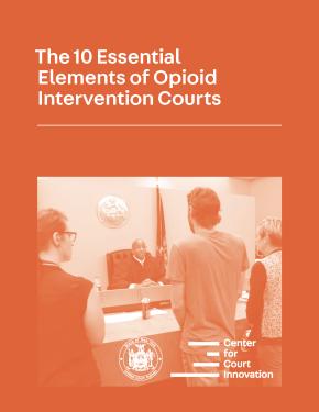 Cover: The 10 Essential Elements of Opioid Intervention Courts