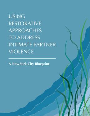 COVER for Using Restorative Approaches to Address Intimate Partner Violence: A New York City Blueprint