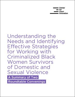 COVER Understanding the Needs and Identifying Effective Strategies for Working with Criminalized Black Women Survivors of Domestic and Sexual Violence