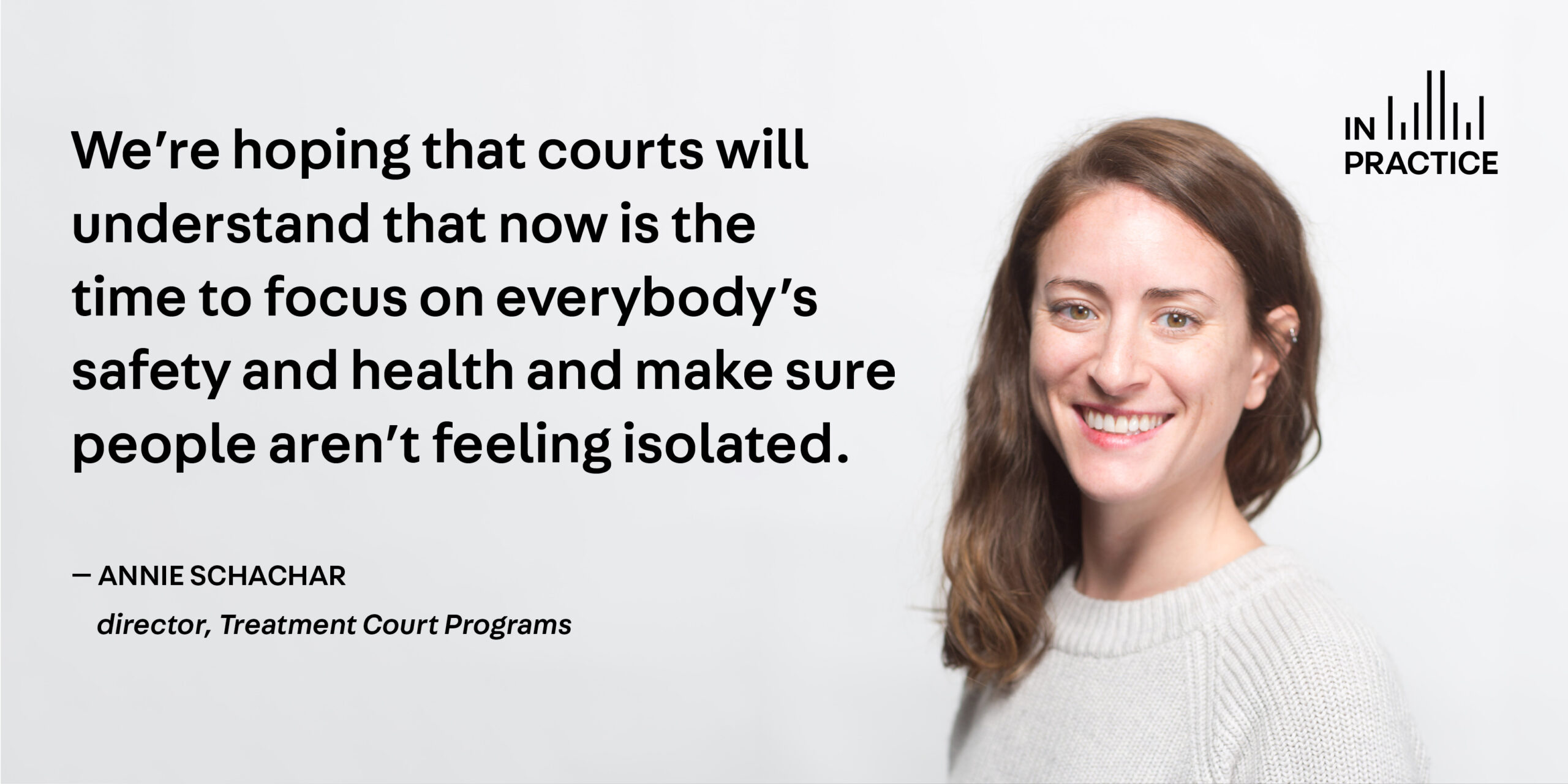 Annie Schacher, the Center's director of Treatment Court Programs on COVID-19's affect on courts