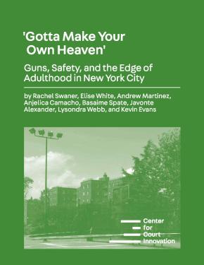 Cover page of research report, entitled "'Gotta Make Your Own Heaven': Guns, Safety, and the Edge of Adulthood in New York City"