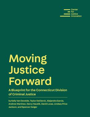 Cover page of Moving Justice Forward: A Blueprint for the Connecticut Division of Criminal Justice