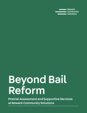 Beyond Bail Reform: Pretrial Assessment and Supportive Services at Newark Community Solutions