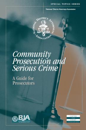 Community Prosecution and Serious Crime: A Guide for Prosecutors