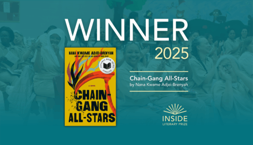 Winner of the 2025 Inside Literary Prize is Chain-Gang All-Stars by by Nana Kwame Adjei-Brenyah.